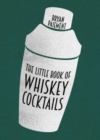 Image for The Little Book of Whiskey Cocktails