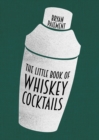 Image for The Little Book of Whiskey Cocktails