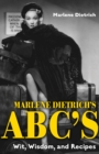 Image for Marlene Dietrich&#39;s ABC&#39;s: Wit, Wisdom, and Recipes
