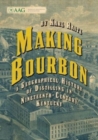 Image for Making bourbon  : a geographical history of distilling in nineteenth-century Kentucky