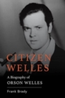Image for Citizen Welles  : a biography of Orson Welles
