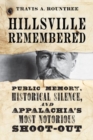 Image for Hillsville remembered  : public memory, historical silence, and Appalachia&#39;s most notorious shoot-out