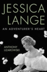 Image for Jessica Lange  : an adventurer&#39;s heart