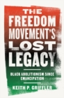 Image for The Freedom Movement&#39;s Lost Legacy