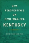 Image for New Perspectives on Civil War-Era Kentucky