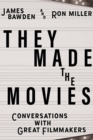 Image for They made the movies  : conversations with great filmmakers