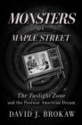 Image for Monsters on Maple Street  : the Twilight Zone and the postwar American dream