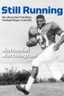 Image for Still running  : my life as the first Black football player in the SEC