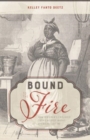 Image for Bound to the fire  : how Virginia&#39;s enslaved cooks helped invent American cuisine