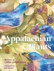 Image for Appalachian Plants : In the Garden, In the Yard, and In the Wild