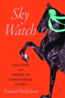 Image for Sky Watch  : chasing an American saddlebred story