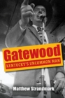 Image for Gatewood  : Kentucky&#39;s uncommon man