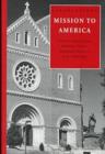 Image for Mission to America : A History of Saint Vincent Archabbey, the First Benedictine Monastery in the United States