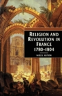 Image for Religion and Revolution in France, 1780-1804
