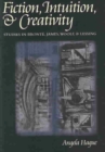 Image for Fiction, intuition and creativity  : studies in Bronte, James, Woolf and Lessing