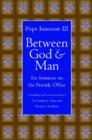 Image for Between God and man  : six sermons on the priestly office