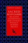 Image for Sacred boundaries  : religious coexistence and conflict in early-modern France