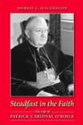 Image for Steadfast in the faith  : the life of Patrick Cardinal O&#39;Boyle