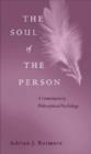 Image for The Soul of the Person : A Contemporary Philosophical Psychology