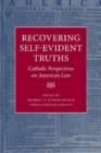 Image for Recovering self-evident truths  : Catholic perspectives on American law