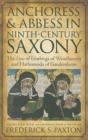 Image for Anchoress and abbess in ninth-century Saxony  : the lives of Liutbirga of Wendhausen and Hathumoda of Gandersheim