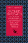 Image for Sacred boundaries: religious coexistence and conflict in early-modern France