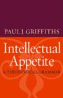 Image for Intellectual appetite  : a theological grammar