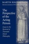 Image for The perspective of the acting person: essays in the renewal of thomistic moral philosophy