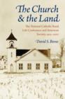 Image for The church &amp; the land: the National Catholic Rural Life Conference and American society, 1923-2007