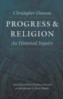 Image for Progress &amp; religion: an historical inquiry