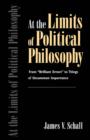 Image for At the Limits of Political Philosophy: From &quot;Brilliant Errors&quot; to Things of Uncommon Importance