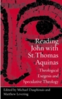Image for Reading John with St. Thomas Aquinas : Theological Exegesis and Speculative Theology