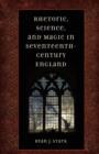 Image for Rhetoric, science, &amp; magic in seventeenth-century England