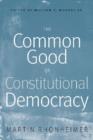 Image for The Common Good of Constitutional Democracy