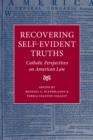Image for Recovering self-evident truths: Catholic perspectives on American law
