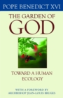 Image for The Garden of God : Toward a Human Ecology