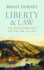 Image for Liberty and law  : the idea of permissive natural law, 1100-1800