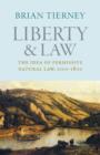 Image for Liberty and law: the idea of permissive natural law, 1100-1800 : volume 12