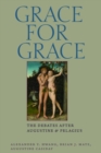 Image for Grace for Grace : The Debates after Augustine and Pelaguis