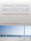 Image for Transcending architecture  : contemporary views on sacred space