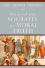Image for Our Search with Socrates for Moral Truth