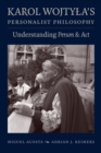 Image for Karol Wojty?a’s Personalist Philosophy : Understanding Person and Act