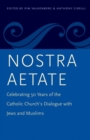 Image for Nostra aetate  : celebrating 50 years of the catholic church&#39;s dialogue with Jews and Muslims