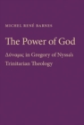 Image for The Power of God : Dynamis in Gregory of Nyssa&#39;s Trinitarian Theology