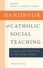 Image for Handbook of Catholic Social Teaching : A Guide for Christians in the World Today
