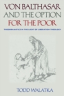 Image for Von Balthasar and the Option for the Poor : Theodramatics in the Light of Liberation Theology