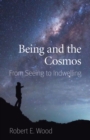 Image for Being and the Cosmos : From Seeing to Indwelling