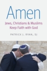 Image for Amen  : Jews, Christians, and Muslims keep faith with God
