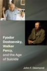 Image for Fyodor Dostoevsky, Walker Percy, and the Age of Suicide