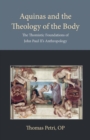 Image for Aquinas and the Theology of the Body : The Thomistic Foundations of John Paul II&#39;s Anthropology